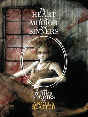cover image of The Heart Is a Mirror For Sinners & Other Stories